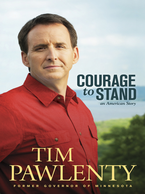 Title details for Courage to Stand by Tim Pawlenty - Available